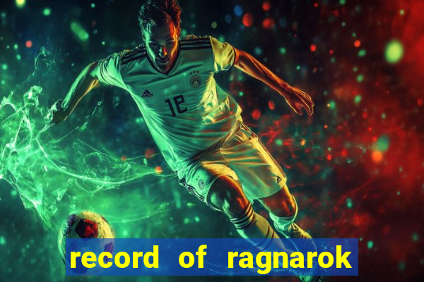 record of ragnarok 3 temporada onde assistir